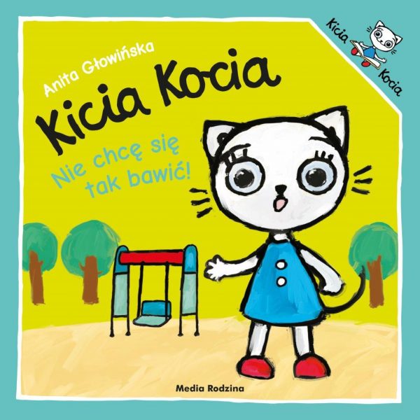 Kicia Kocia. Nie chcę się tak bawić!