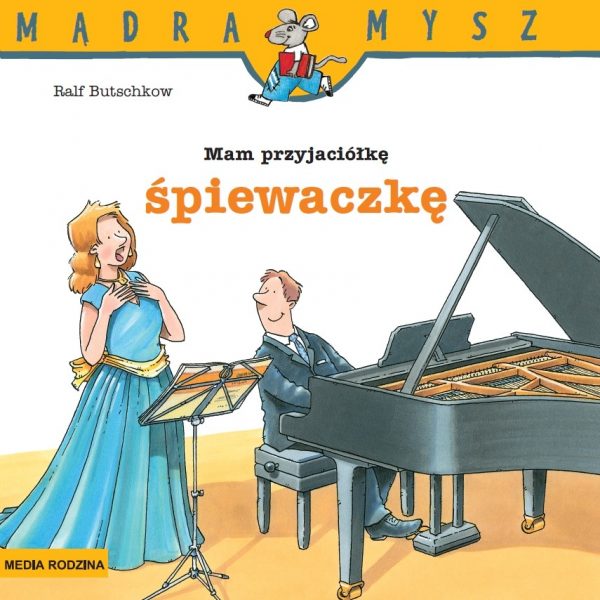 Mądra Mysz. Mam przyjaciółkę śpiewaczkę