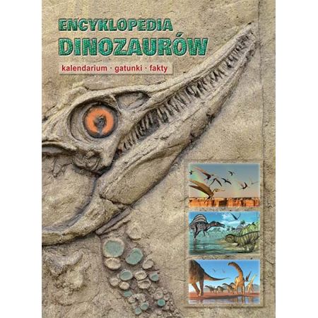 Encyklopedia dinozaurów. Kalendarium, gatunki, fakty