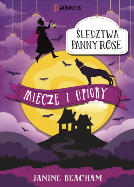 Śledztwa panny Rose. Tom 3. Miecze i upiory