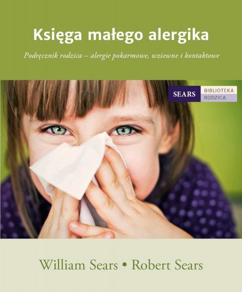 Księga małego alergika. Podręcznik rodzica – alergie pokarmowe, wziewne i kontaktowe