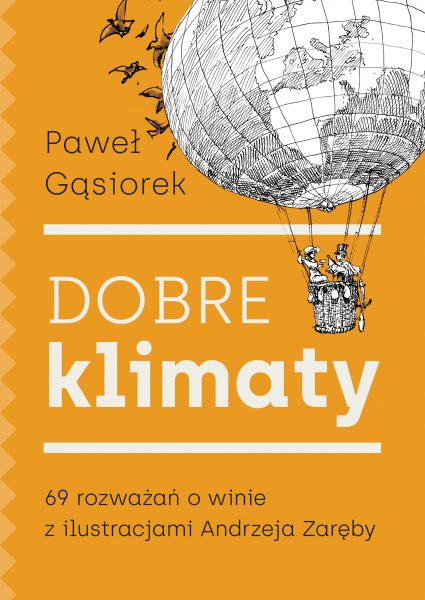 Dobre klimaty. 69 rozważań o winie z ilustracjami Andrzeja Zaręby