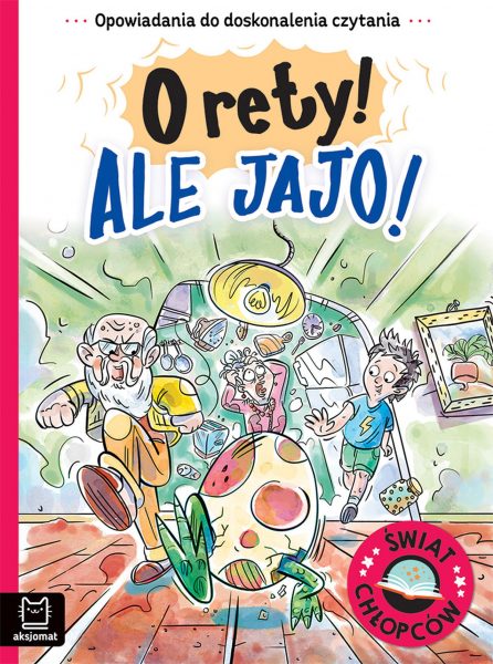 Świat chłopców. O rety! Ale jajo! Opowiadania do doskonalenia czytania