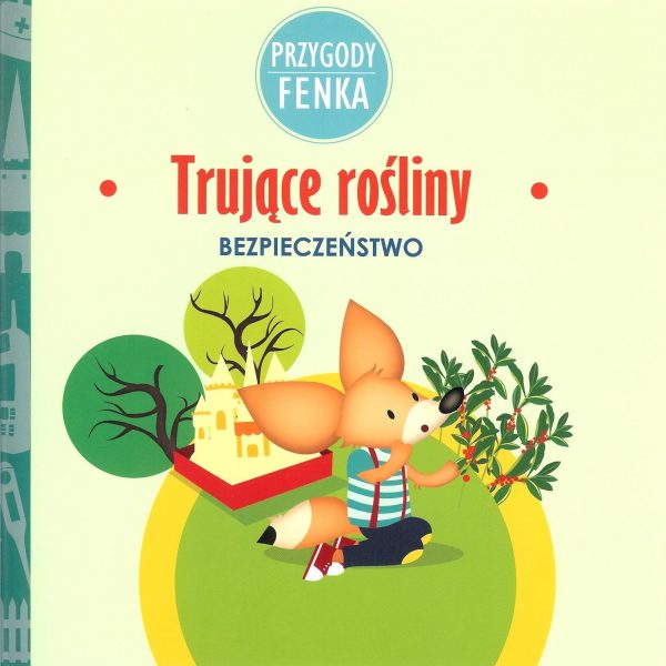 Przygody Fenka. Bezpieczeństwo. Trujące rośliny
