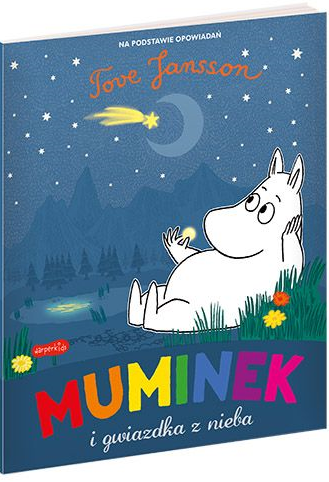 Opowiadania z Doliny Muminków. Muminek i gwiazdka z nieba