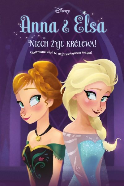 Disney Kraina Lodu. Anna & Elsa. Tom 1. Niech żyje królowa!