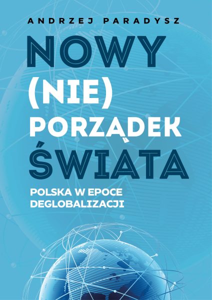 Nowy (nie)porządek świata. Polska w epoce deglobalizmu