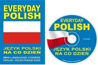EVERYDAY POLISH Język polski na co dzień MINI LANGUAGE COURSE ENGLISH – POLISH PHRASE BOOK