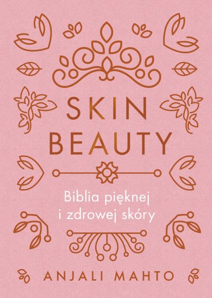 Skin Beauty. Biblia pięknej i zdrowej skóry