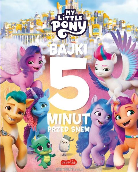 My Little Pony. Nowe pokolenie. Bajki 5 minut…