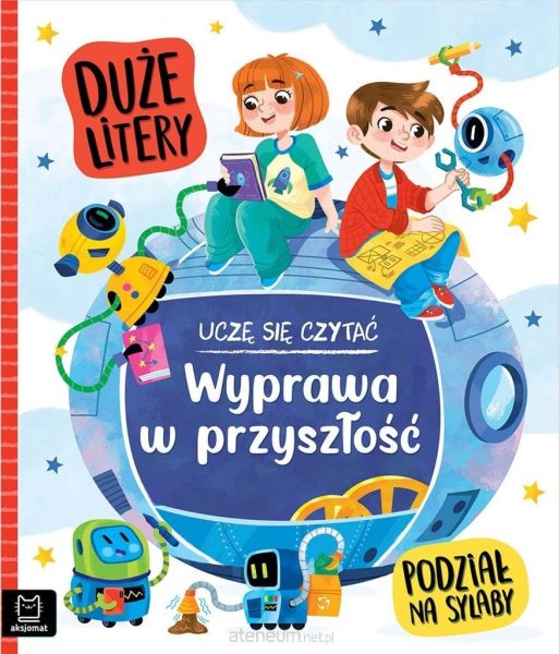 Uczę się czytać. Wyprawa w przyszłość. Duże litery. Podział na sylaby.