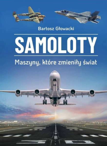 Samoloty. Maszyny, które zmieniły świat