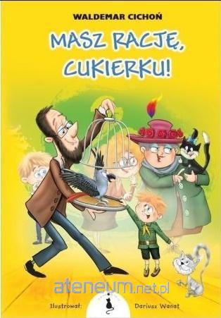 Masz rację, Cukierku!