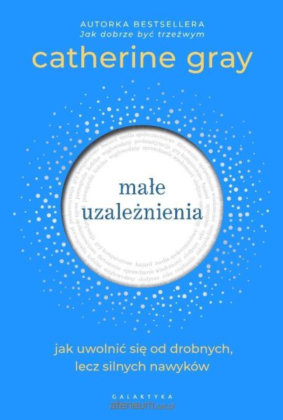 Małe uzależnienia. Jak uwolnić się od drobnych…