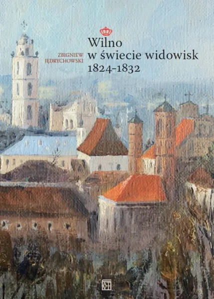 Wilno w świecie widowisk 1824–1832