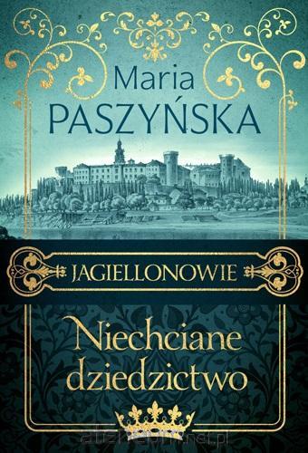 Jagiellonowie.T.1 Niechciane dziedzictwo